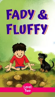 Book Cover: 'Fady and Fluffy' - One day Fady had to get some potatoes from his grandmother's kitchen garden, but he could not find any. And then Fluffy helps him to uncover the hidden potatoes.